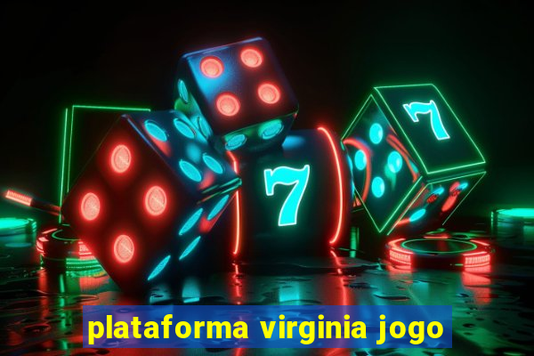 plataforma virginia jogo